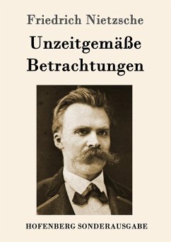 Unzeitgemäße Betrachtungen - Nietzsche, Friedrich