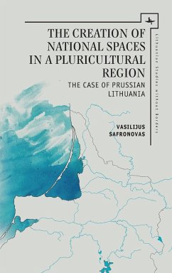 The Creation of National Spaces in a Pluricultural Region - Safronovas, Vasilijus