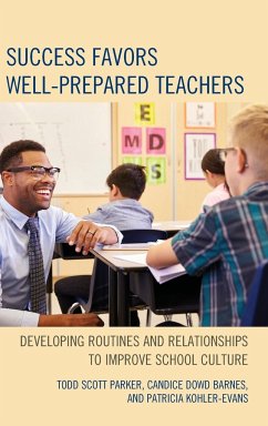 Success Favors Well-Prepared Teachers - Parker, Todd Scott; Dowd Barnes, Candice; Kohler-Evans, Patricia