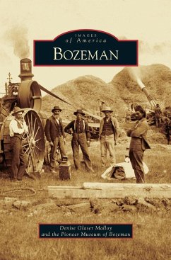 Bozeman - Malloy, Denise Glaser; Pioneer Museum of Bozeman