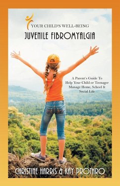 Your Child's Well-Being - Juvenile Fibromyalgia - Harris, Christine; Prothro, Kay