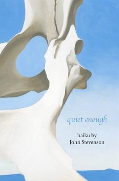 quiet enough: haiku by John Stevenson - Stevenson, John