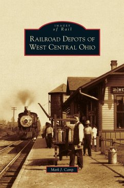 Railroad Depots of West Central Ohio - Camp, Mark J.