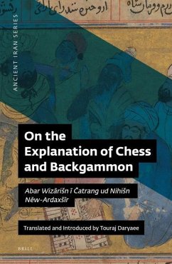 On the Explanation of Chess and Backgammon: Abar Wizārisn ī Čatrang Ud Nihisn Nēw-Ardaxsīr