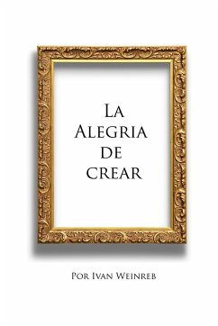 La alegria de crear - Weinreb, Ivan