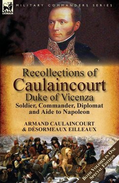 Recollections of Caulaincourt, Duke of Vicenza - Caulaincourt, Armand-Augustin-Louis; Eilleaux, Désormeaux