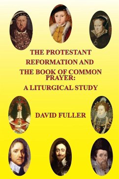 The Protestant Reformation and The Book of Common Prayer - Fuller, David