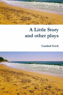 A Little Story and other plays - Svich, Caridad