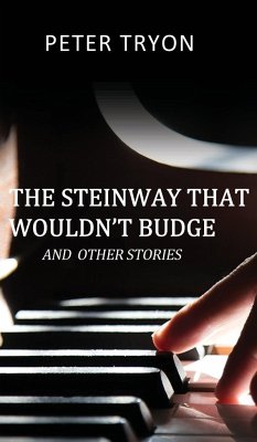 The Steinway That Wouldn't Budge (Confessions of a Piano Tuner) - Peter Tryon