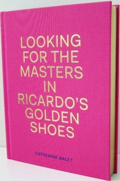 Looking For The Masters In Ricardo's Golden Shoes - Balet, Catherine