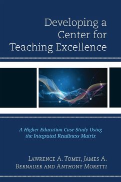 Developing a Center for Teaching Excellence - Tomei, Lawrence A.; Bernauer, James A.; Moretti, Anthony