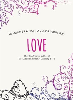 Love: 10 Minutes a Day to Color Your Way - Kaufmann, Cher