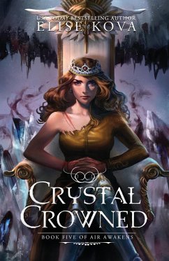 Crystal Crowned (Air Awakens Series Book 5) - Kova, Elise