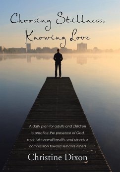 Choosing Stillness, Knowing Love - Dixon, Christine