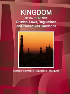 Saudi Arabia Criminal Laws, Regulations and Procedures Handbook - Strategic Information, Regulations, Procedures - Ibp, Inc.