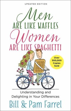 Men Are Like Waffles--Women Are Like Spaghetti - Farrel, Bill; Farrel, Pam