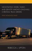 Negotiating Work, Family, and Identity among Long-Haul Christian Truck Drivers