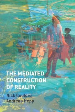 The Mediated Construction of Reality - Couldry, Nick;Hepp, Andreas