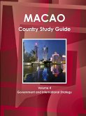 Macao Country Study Guide Volume 4 Government and International Strategy