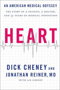 Heart: An American Medical Odyssey - Cheney, Richard B.; Reiner, Jonathan; Cheney, Lynne V.