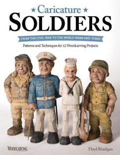 Caricature Soldiers: From the Civil War to the World Wars and Today: Patterns and Techniques for 12 Woodcarving Projects - Rhadigan, Floyd
