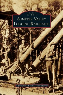 Sumpter Valley Logging Railroads - Mullett, Alfred; Merritt, Leonard