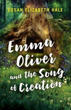 Emma Oliver and the Song of Creation - Hale, Susan