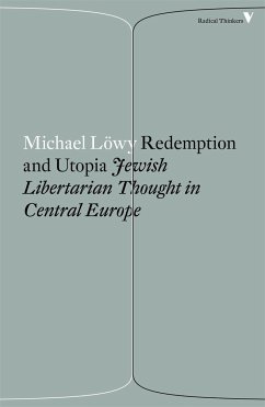 Redemption and Utopia: Jewish Libertarian Thought in Central Europe - Lowy, Michael