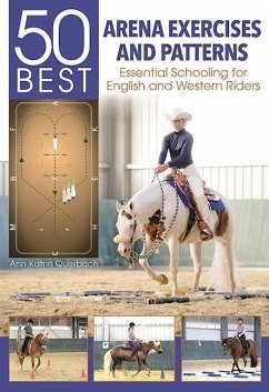 50 Best Arena Exercises and Patterns: Essential Schooling for English and Western Riders - Querbach, Ann Katrin