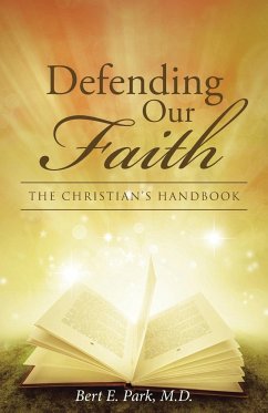 Defending Our Faith - Park, M. D. Bert E.