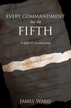Every Commandment but the Fifth: A novel of sin and sanity - Ward, James