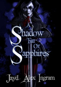 A Shadow Full Of Sapphires - Ingram, Jayd Alex