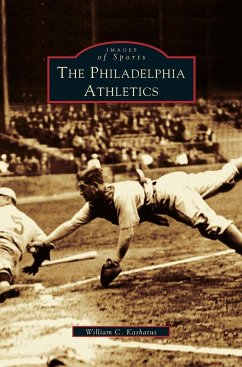 Philadelphia Athletics - Kashatus, William C.