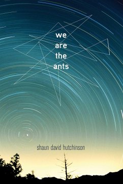 We Are the Ants - Hutchinson, Shaun D.