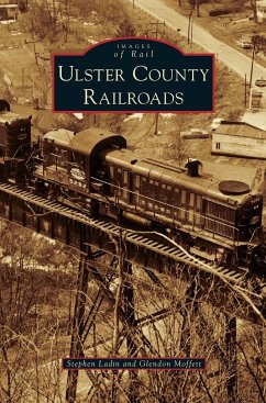 Ulster County Railroads - Ladin, Stephen; Moffett, Glendon