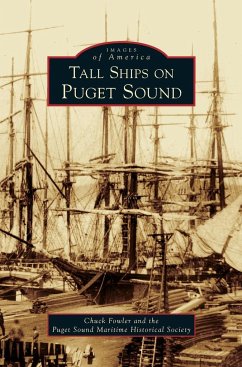 Tall Ships on Puget Sound - Fowler, Chuck; Puget Sound Maritime Historical Society