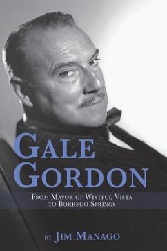 Gale Gordon - From Mayor of Wistful Vista to Borrego Springs - Manago, Jim