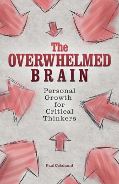 The Overwhelmed Brain: Personal Growth for Critical Thinkers - Colaianni, Paul