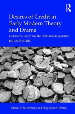 Desires of Credit in Early Modern Theory and Drama - Sheerin, Brian