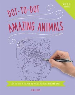 Dot to Dot: Amazing Animals: Join the Dots to Reveal the World's Best-Loved Birds and Beasts - Child Jeni