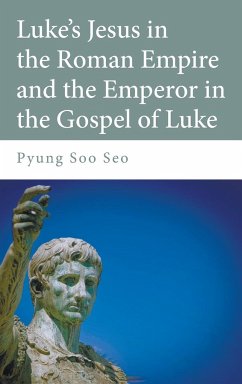 Luke's Jesus in the Roman Empire and the Emperor in the Gospel of Luke - Seo, Pyung Soo