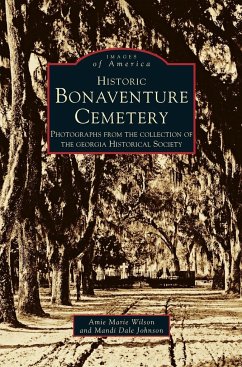 Historic Bonaventure Cemetery - Georgia, Historical Society; Johnson, Mandi; Wilson, Amie Marie