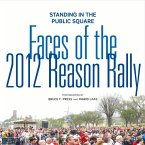 Standing in the Public Square: Faces of the 2012 Reason Rally Volume 1