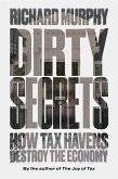 Dirty Secrets: How Tax Havens Destroy the Economy Dirty Secrets: How Tax Havens Destroy the Economy