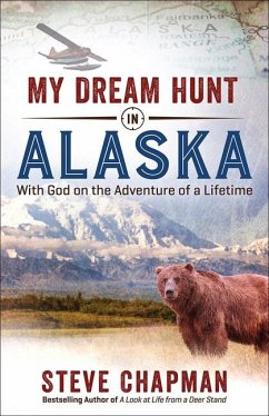 My Dream Hunt in Alaska - Chapman, Steve