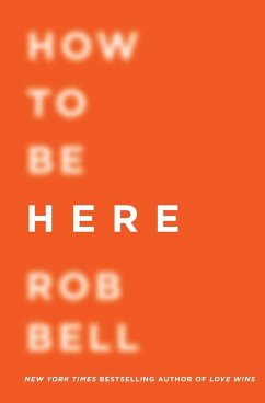 How to Be Here - Bell, Rob