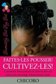 Faites-Les Pousser! Cultivez-Les! Comment Faire Pousser Le Cheveu Afro Au Mieux En Un Temps Relativement Court