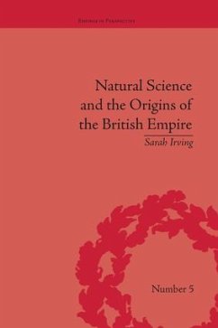Natural Science and the Origins of the British Empire - Irving, Sarah
