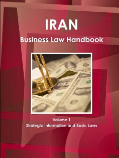 Iran Business Law Handbook Volume 1 Strategic Information and Basic Laws - IBP Inc.