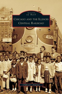 Chicago and the Illinois Central Railroad - Downey, Clifford J.